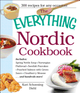 The Everything Nordic Cookbook: Includes: Spring Nettle Soup, Norwegian Flatbread, Swedish Pancakes, Poached Salmon with Green Sauce, Cloudberry Mousse...and Hundreds More!