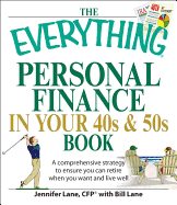 The Everything Personal Finance in Your 40s & 50s Book: A Comprehensive Strategy to Ensure You Can Retire When You Want and Live Well