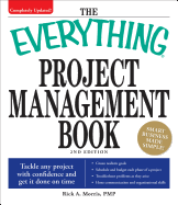The Everything Project Management Book: Tackle Any Project with Confidence and Get It Done on Time