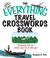 The Everything Travel Crosswords Book: Relaxing Fun for When You're on the Go!