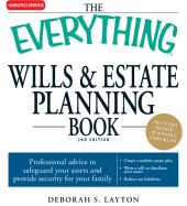 The Everything Wills and Estate Planning Book: Professional Advice to Safeguard Your Assests and Provide Security for Your Family