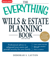 The Everything Wills and Estate Planning Book: Professional Advice to Safeguard Your Assests and Provide Security for Your Family - Layton, Deborah S