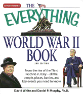 The Everything World War II Book: From the Rise of the Third Reich to V-J Day--All the People, Places, Battles, and Key Events You Need to Know