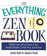 The Everything Zen Book: Achieve Inner Calm and Peace of Mind Through Meditation, Simple Living, and Harmony