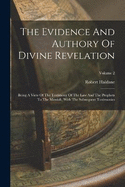 The Evidence And Authory Of Divine Revelation: Being A View Of The Testimony Of The Law And The Prophets To The Messiah, With The Subsequent Testimonies; Volume 2