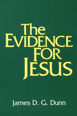 The Evidence for Jesus - Dunn, James D G