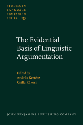 The Evidential Basis of Linguistic Argumentation - Kertsz, Andrs (Editor), and Rkosi, Csilla (Editor)