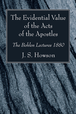The Evidential Value of the Acts of the Apostles - Howson, J S
