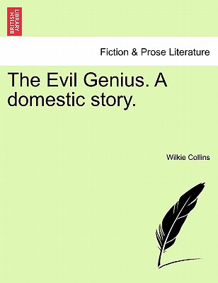 The Evil Genius. a Domestic Story. - Collins, Wilkie