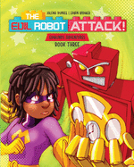 The Evil Robot Attack: A funny kids book about consequences