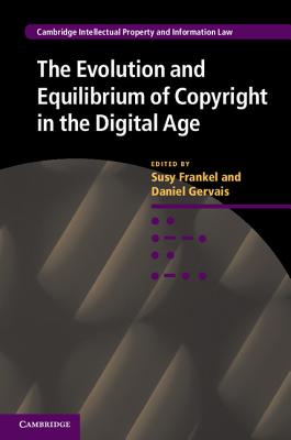 The Evolution and Equilibrium of Copyright in the Digital Age - Frankel, Susy (Editor), and Gervais, Daniel (Editor)