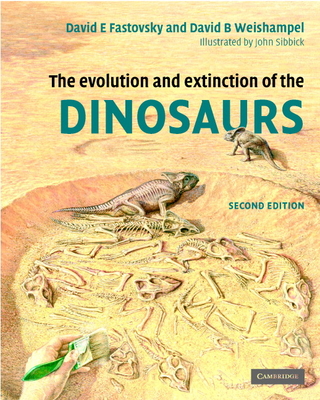 The Evolution and Extinction of the Dinosaurs - Fastovsky, David E, and Weishampel, David B, Professor
