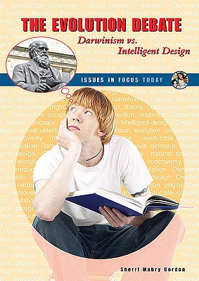 The Evolution Debate: Darwinism vs. Intelligent Design - Gordon, Sherri Mabry