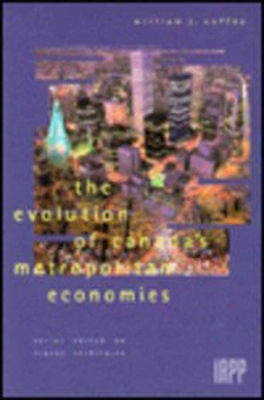 The Evolution of Canada's Metropolitan Economies - Coffey, William