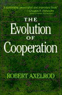 The Evolution of Cooperation - Axelrod, Robert