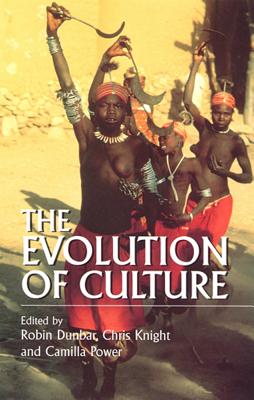 The Evolution of Culture: A Historical and Scientific Overview - Dunbar, Robin (Editor), and Knight, Chris, Dr. (Editor), and Power, Camilla (Editor)