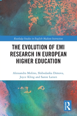 The Evolution of EMI Research in European Higher Education - Molino, Alessandra, and Dimova, Slobodanka, and Kling, Joyce