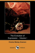 The Evolution of Expression - Volume I (Dodo Press)