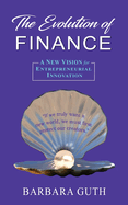 The Evolution of Finance: A New Vision for Entrepreneurial Innovation