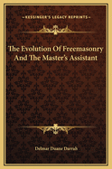 The Evolution of Freemasonry and the Master's Assistant