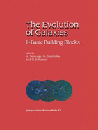 The Evolution of Galaxies: II - Basic Building Blocks