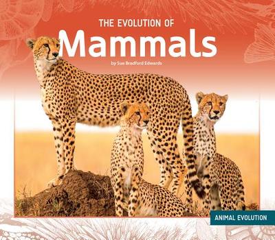 The Evolution of Mammals - Edwards, Sue Bradford