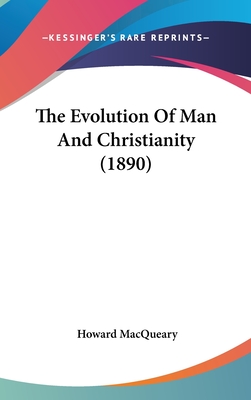 The Evolution of Man and Christianity (1890) - Macqueary, Howard