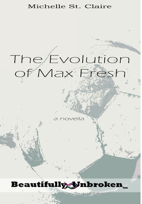 The Evolution of Max Fresh - St Claire, Michelle, and Editing Services, Msb (Editor)