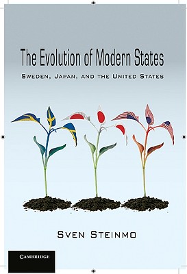 The Evolution of Modern States: Sweden, Japan, and the United States - Steinmo, Sven