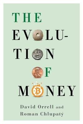 The Evolution of Money - Orrell, David, and Chlupaty, Roman
