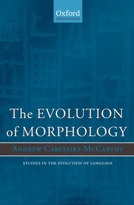 The Evolution of Morphology - Carstairs-McCarthy, Andrew