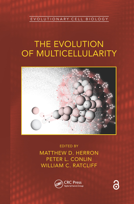 The Evolution of Multicellularity - Herron, Matthew D (Editor), and Conlin, Peter L (Editor), and Ratcliff, William C (Editor)