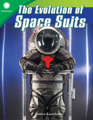 The Evolution of Space Suits - Kassebaum, Danica