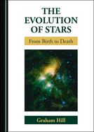 The Evolution of Stars: From Birth to Death