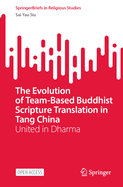 The Evolution of Team-Based Buddhist Scripture Translation in Tang China: United in Dharma