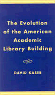 The Evolution of the American Academic Library Building