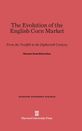 The Evolution of the English Corn Market from the Twelfth to the Eighteenth Century