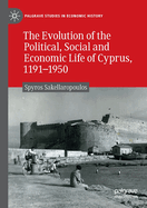 The Evolution of the Political, Social and Economic Life of Cyprus, 1191-1950