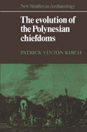 The Evolution of the Polynesian Chiefdoms - Kirch, Patrick Vinton