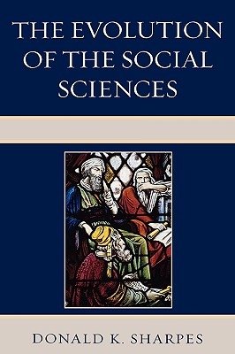 The Evolution of the Social Sciences - Sharpes, Donald K