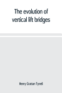 The evolution of vertical lift bridges