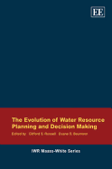 The Evolution of Water Resource Planning and Decision Making - Russell, Clifford S. (Editor), and Baumann, Duane D. (Editor)