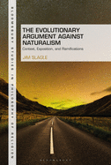 The Evolutionary Argument Against Naturalism: Context, Exposition, and Repercussions