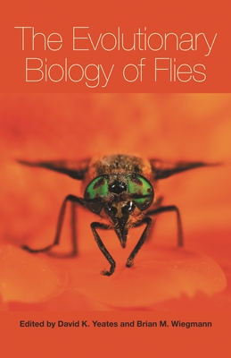 The Evolutionary Biology of Flies - Yeates, David (Editor), and Wiegmann, Brian (Editor)