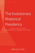 The Evolutionary Rhetorical Presidency: Tracing the Changes in Presidential Address and Power