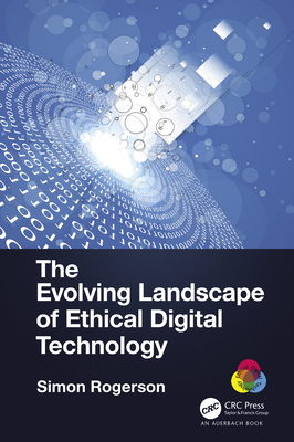 The Evolving Landscape of Ethical Digital Technology - Rogerson, Simon