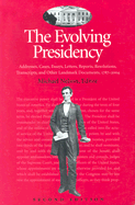 The Evolving Presidency: Addresses, Cases, Essays, Letters, Reports, Resolutions, Transcripts, and Other Landmark Documents, 1787-1998