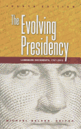 The Evolving Presidency: Landmark Documents, 1787-2010