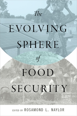 The Evolving Sphere of Food Security - Naylor, Rosamond L (Editor)