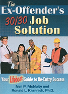 The Ex-Offender's 30/30 Job Solution: Your Lifeboat Guide to Re-Entry Success